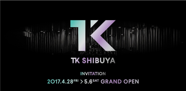 2017年4月28日 渋谷にTK SHIBUYAがグランドオープン!!