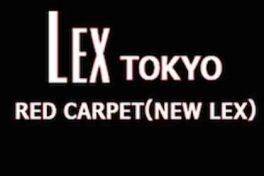NIGHTLIFE IN Tóquio<br>LEX TOKYO Red Carpet (New Lex)<br>ROPPONGI Área